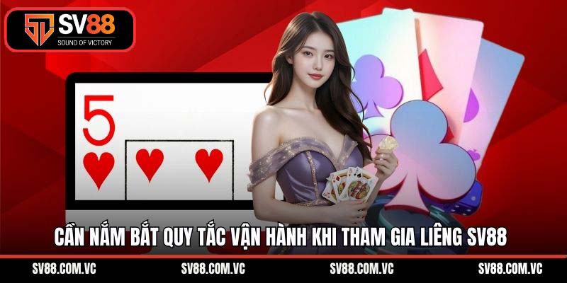 Cần nắm bắt quy tắc vận hành khi tham gia liêng SV88