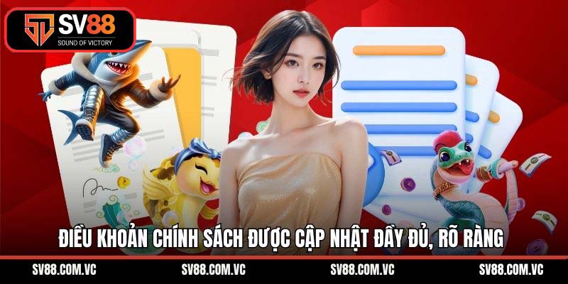 Điều khoản chính sách được cập nhật đầy đủ, rõ ràng